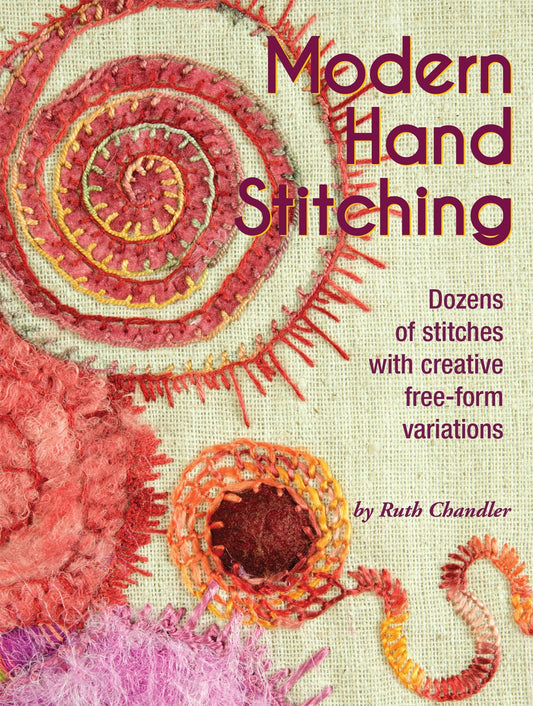 Modern Hand Stitching: Dozens of Stitches with Creative Free-Form Variations (Landauer) 35+ Essential Hand Embroidery Stitches with Step-by-Step Instructions, Variations, and Stitch Sampler Techniques