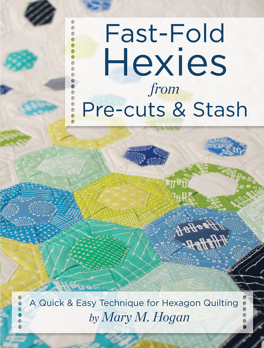 Fast-Fold Hexies from Pre-cuts & Stash: A Quick & Easy Technique for Hexagon Quilting (Landauer) Learn to Create Hexagon Blocks with the Backing & Batting Included to Finish Projects in Half the Time
