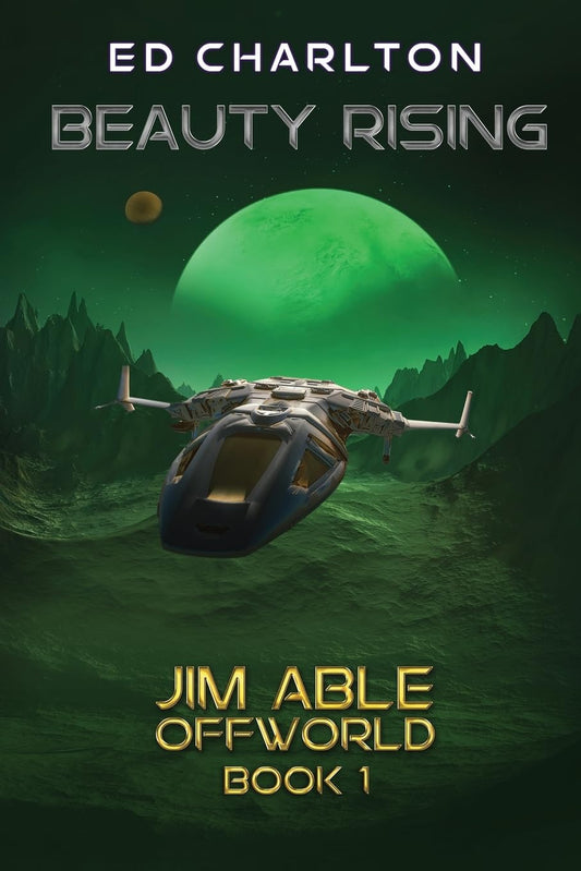 Beauty Rising: Jim Able: Offworld Episodes 1 - 4 (Jim Able: Offworld (paperback)) - 4489