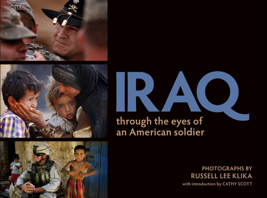 Iraq: Through the Eyes of an American Soldier