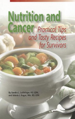 Nutrition and Cancer: Practical Tips and Tasty Recipes for Survivors