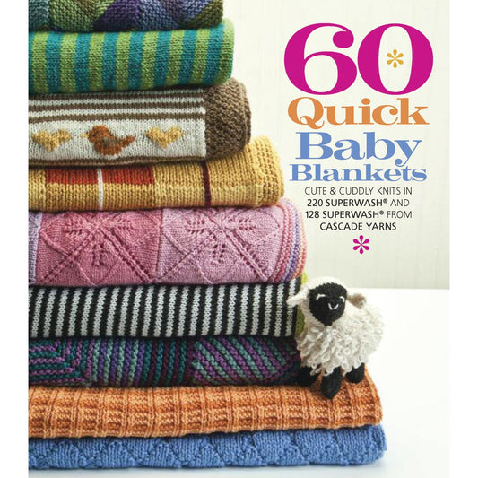 60 Quick Baby Blankets: Cute & Cuddly Knits in 220 Superwash® and 128 Superwash® from Cascade Yarns (60 Quick Knits Collection) - 9539