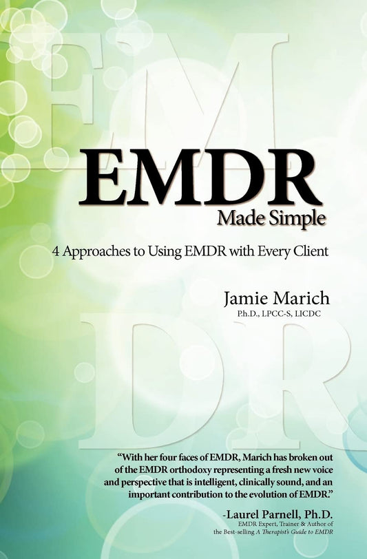 EMDR Made Simple: 4 Approaches to Using EMDR with Every Client - 7815