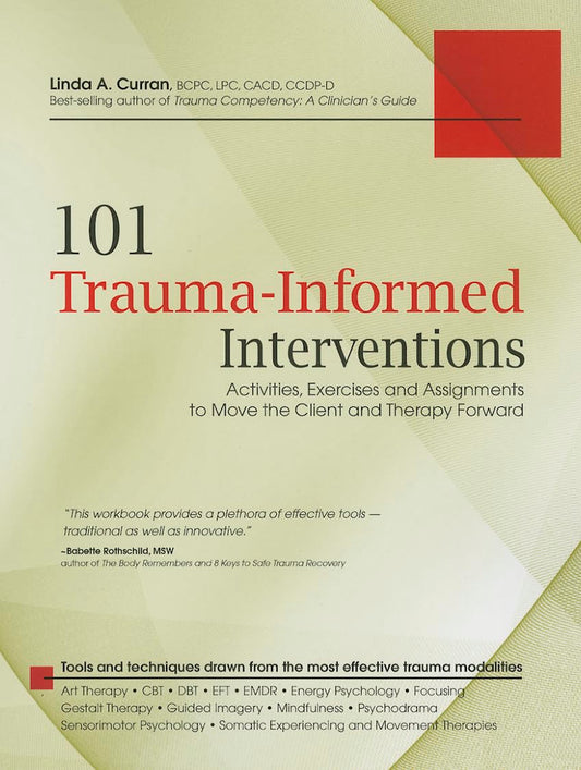 101 Trauma-Informed Interventions: Activities, Exercises and Assignments to Move the Client and Therapy Forward - 4638