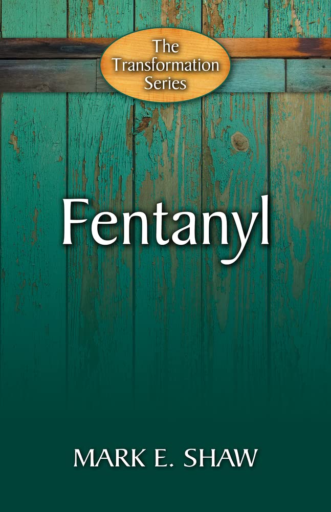 FENTANYL: Hope through the Gospel (Transformation)