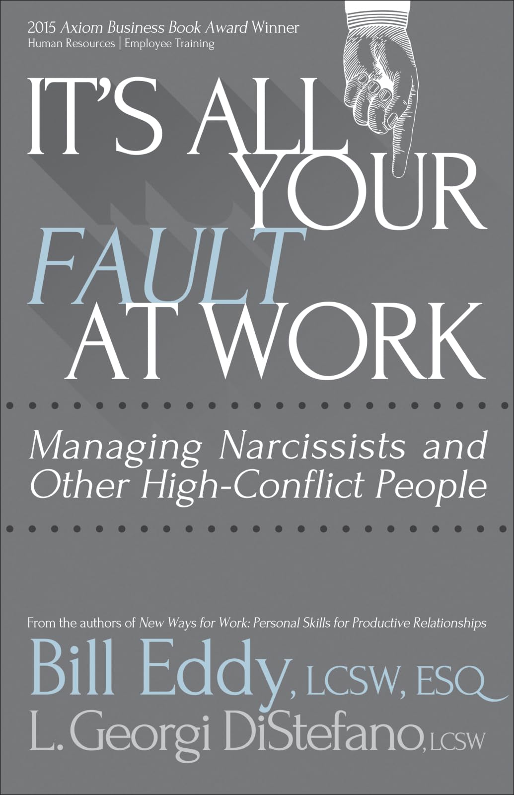 It's All Your Fault at Work!: Managing Narcissists and Other High-Conflict People - 8159