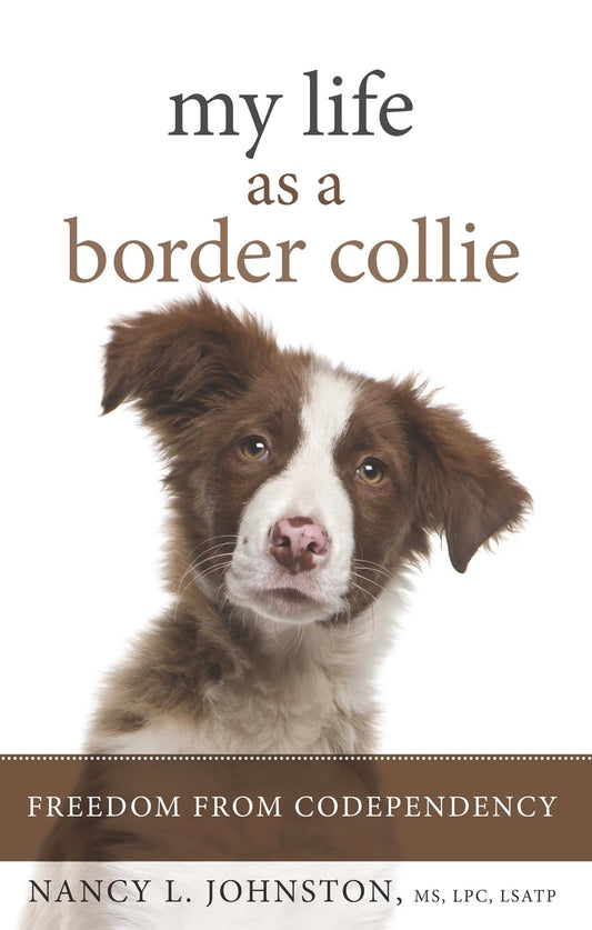 My Life As a Border Collie: Freedom from Codependency - 7426