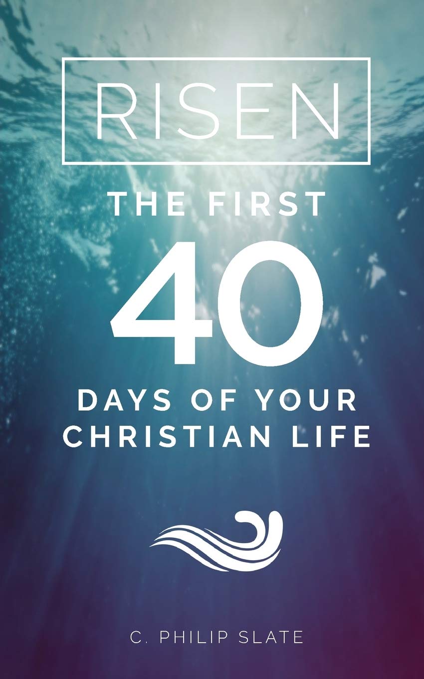 Risen!: The First 40 Days of Your Christian Life - 8366