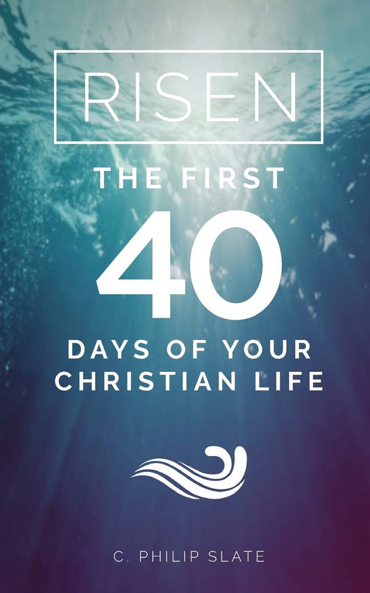Risen!: The First 40 Days of Your Christian Life - 8366