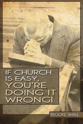 If Church Is Easy, You re Doing It Wrong