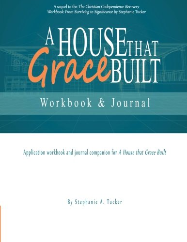 A House that Grace Built Workbook and Journal: Application Workbook and Journal Companion for a House That Grace Built - 2209