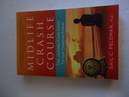 Midlife Crash Course: The Journey from Crisis to Full Creative Power