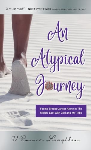 An Atypical Journey: Facing Breast Cancer Alone in the Middle East with God and My Tribe