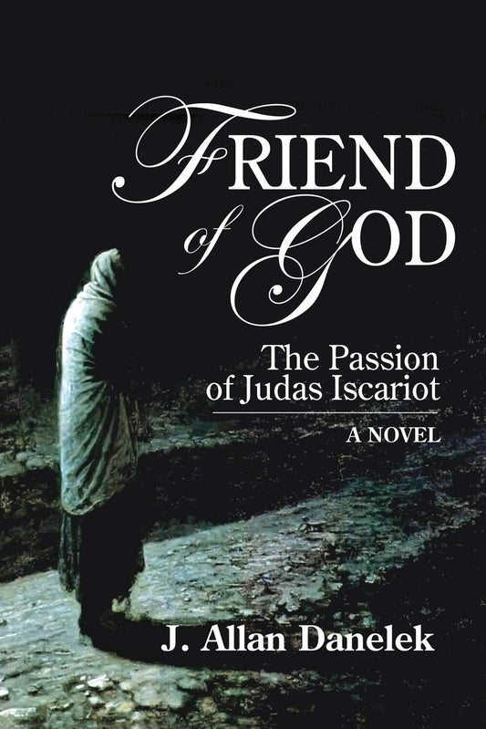 Friend of God:The Passion of Judas Iscariot