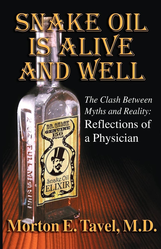 Snake Oil is Alive and Well: The Clash Between Myths and Reality-Reflections of a Physician