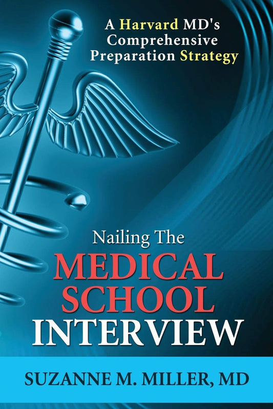 Nailing the Medical School Interview: A Harvard MD's Comprehensive Preparation Strategy - 2700