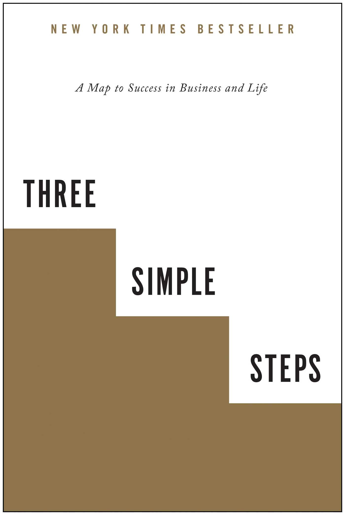 Three Simple Steps: A Map to Success in Business and Life - 9610