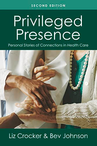 Privileged Presence: Personal Stories of Connections in Health Care - 5770