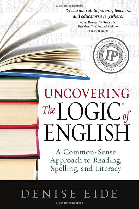 Uncovering the Logic of English: A Common-Sense Approach to Reading, Spelling, and Literacy - 1430