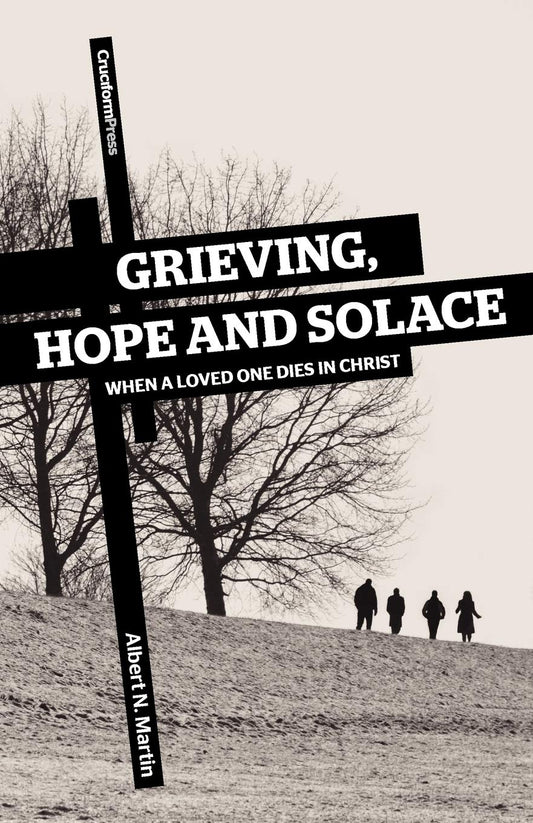 Grieving, Hope and Solace: When a Loved One Dies in Christ - 4098
