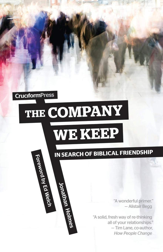 The Company We Keep: In Search of Biblical Friendship - 6156