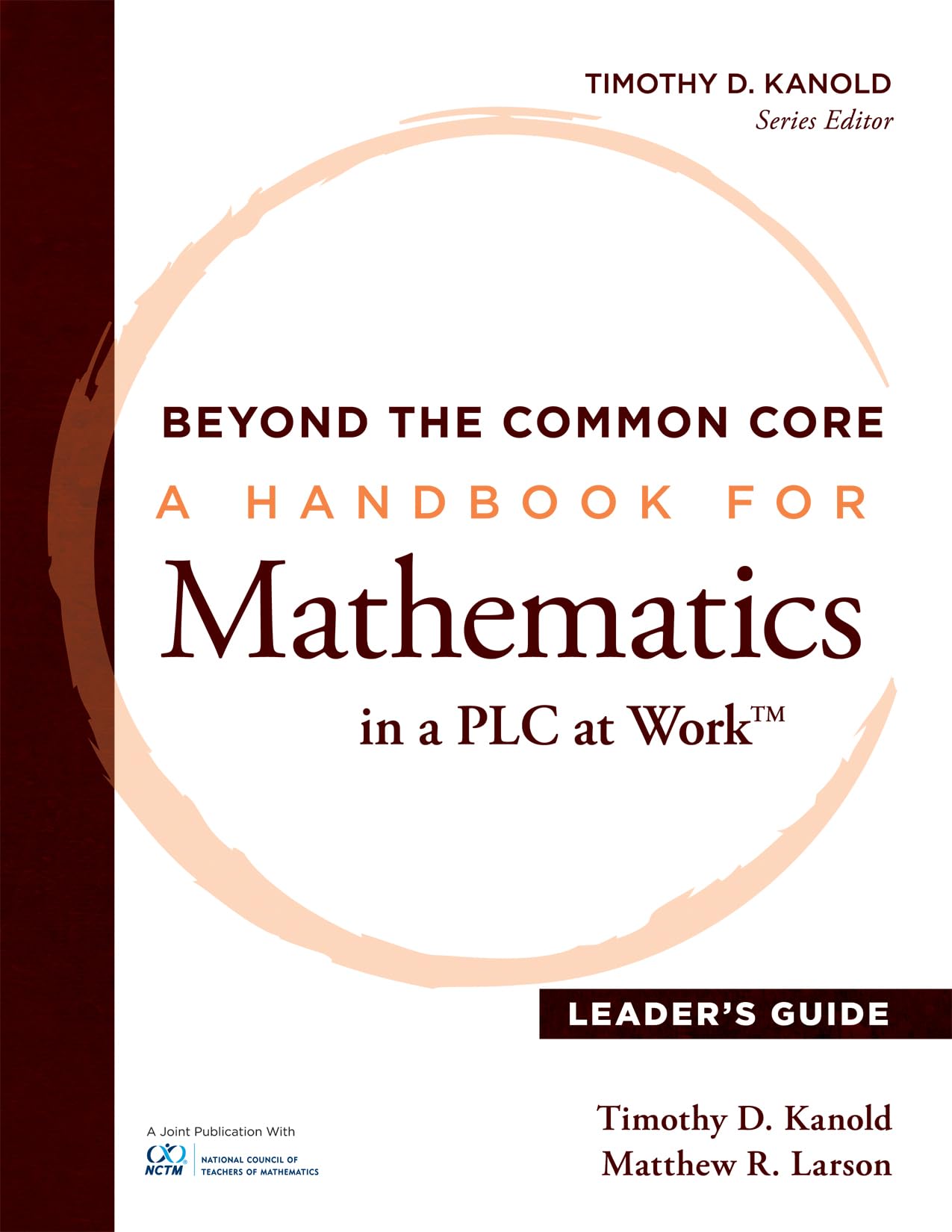 Beyond the Common Core: A Handbook for Mathematics in a PLC at Work™, Leader's Guide (Impact deep change in your mathematics program)