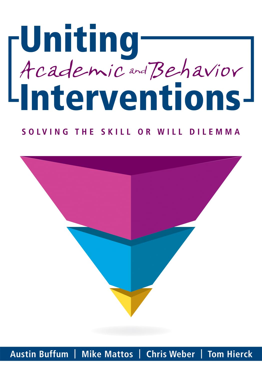 Uniting Academic and Behavior Interventions: Solving the Skill or Will Dilemma