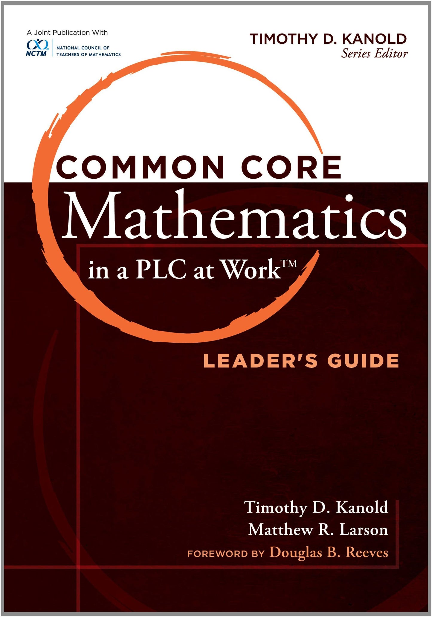 Common Core Mathematics in a PLC at Work™, Leader's Guide (Common Core Mathematics in a Pla at Work)