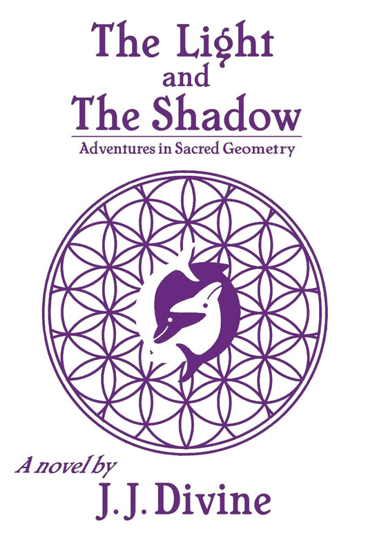 The Light and The Shadow: Adventures in Sacred Geometry