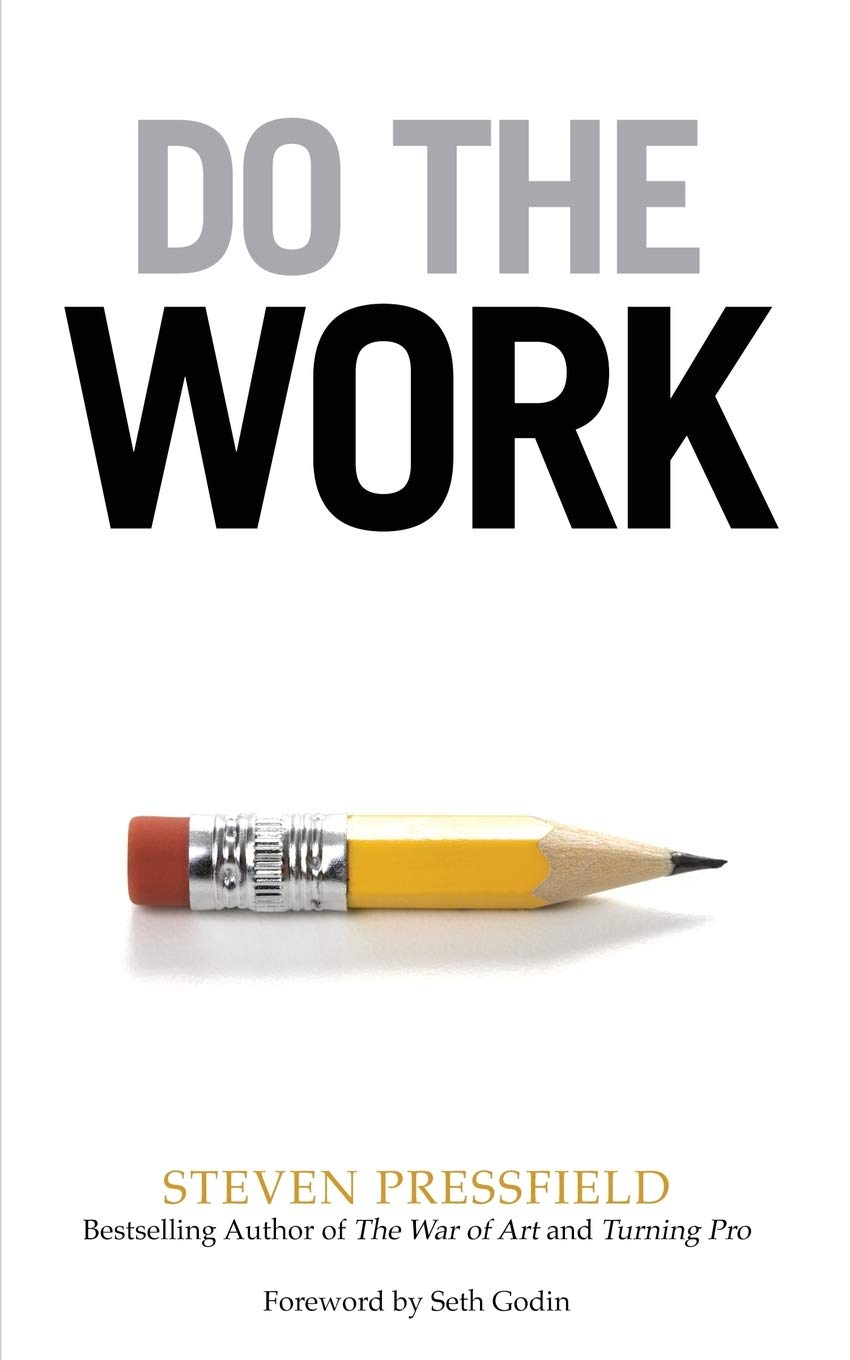 Do the Work: Overcome Resistance and Get Out of Your Own Way - 537