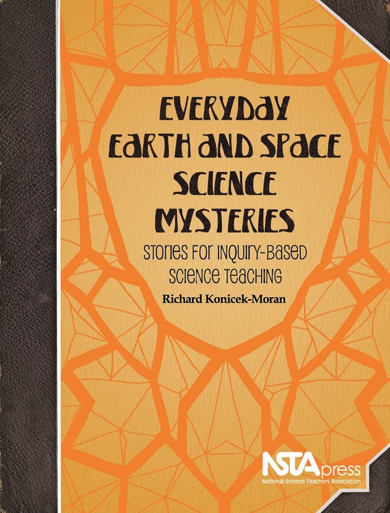 Everyday Earth and Space Science Mysteries: Stories for Inquiry-Based Science Teaching (Everyday Science Mysteries)