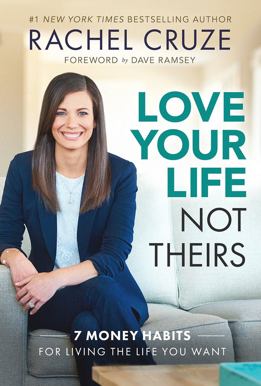 Love Your Life Not Theirs: 7 Money Habits for Living the Life You Want - 6866