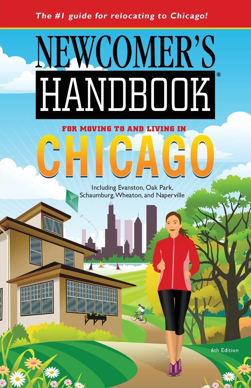 Newcomer's Handbook for Moving to and Living in Chicago: Including Evanston, Oak Park, Schaumburg, Wheaton, and Naperville (NEWCOMER'S HANDBOOK FOR CHICAGO)