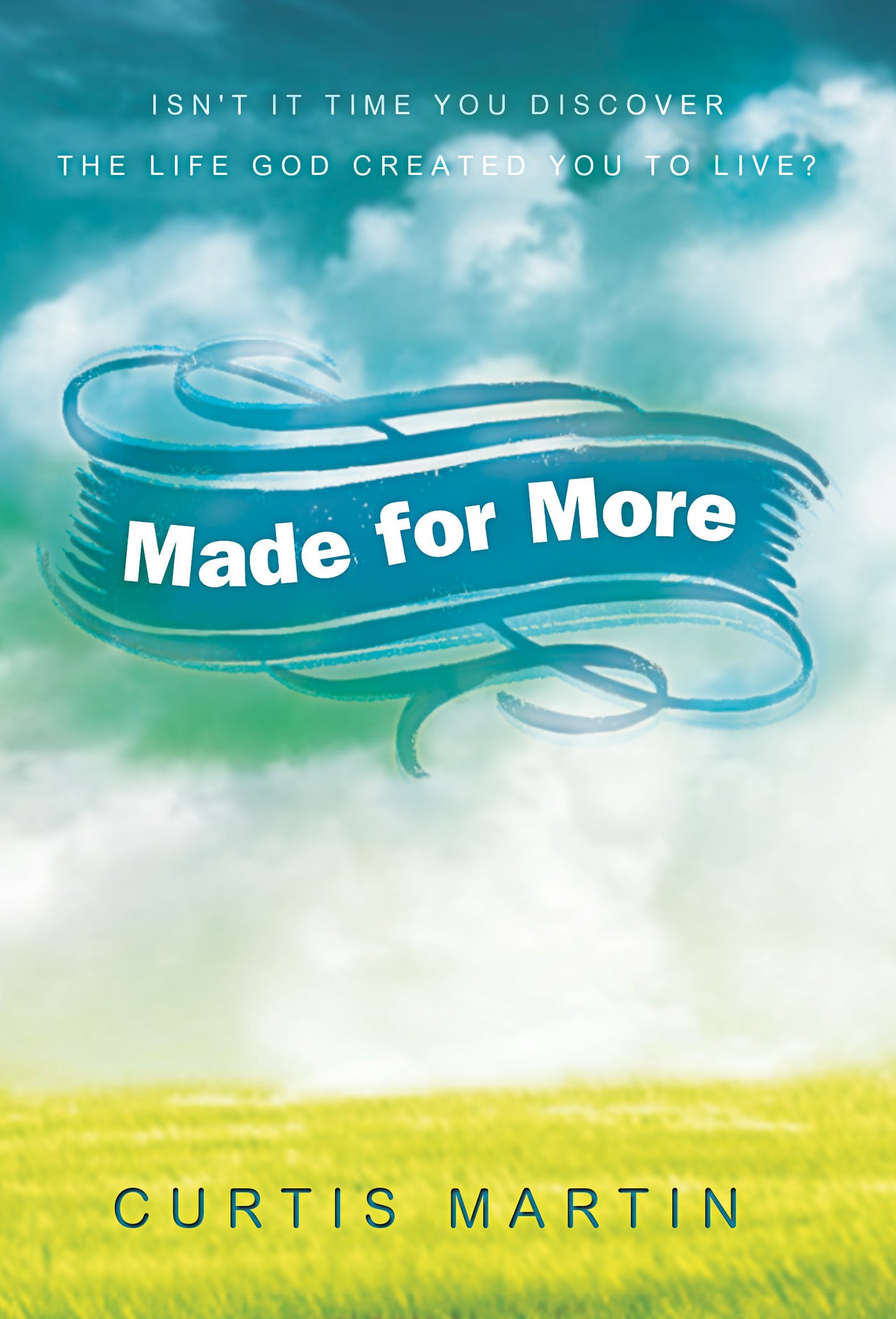 MADE FOR MORE: ISN'T IT TIME YOU