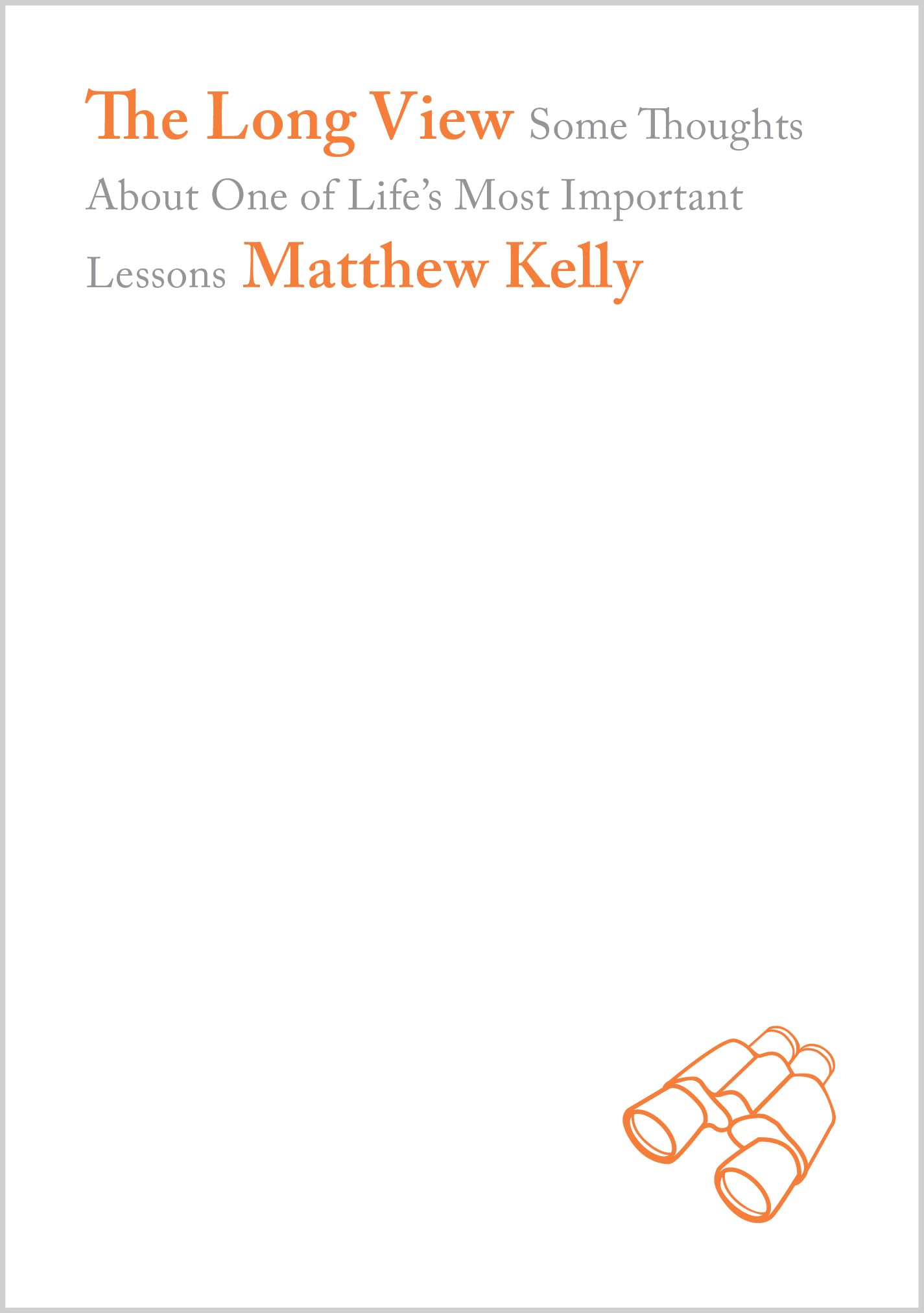 The Long View: Some Thoughts About One of Life's Most Important Lessons