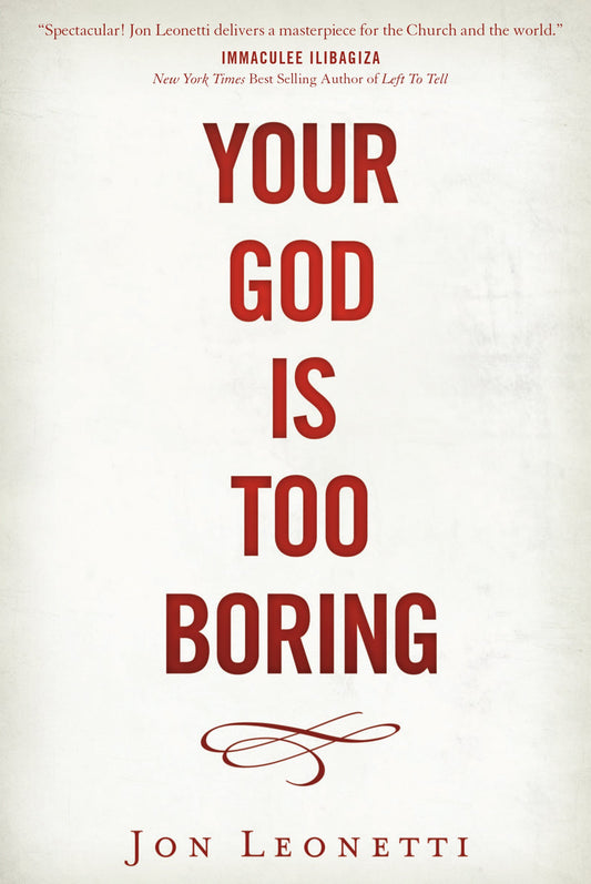 YOUR GOD IS TOO BORING