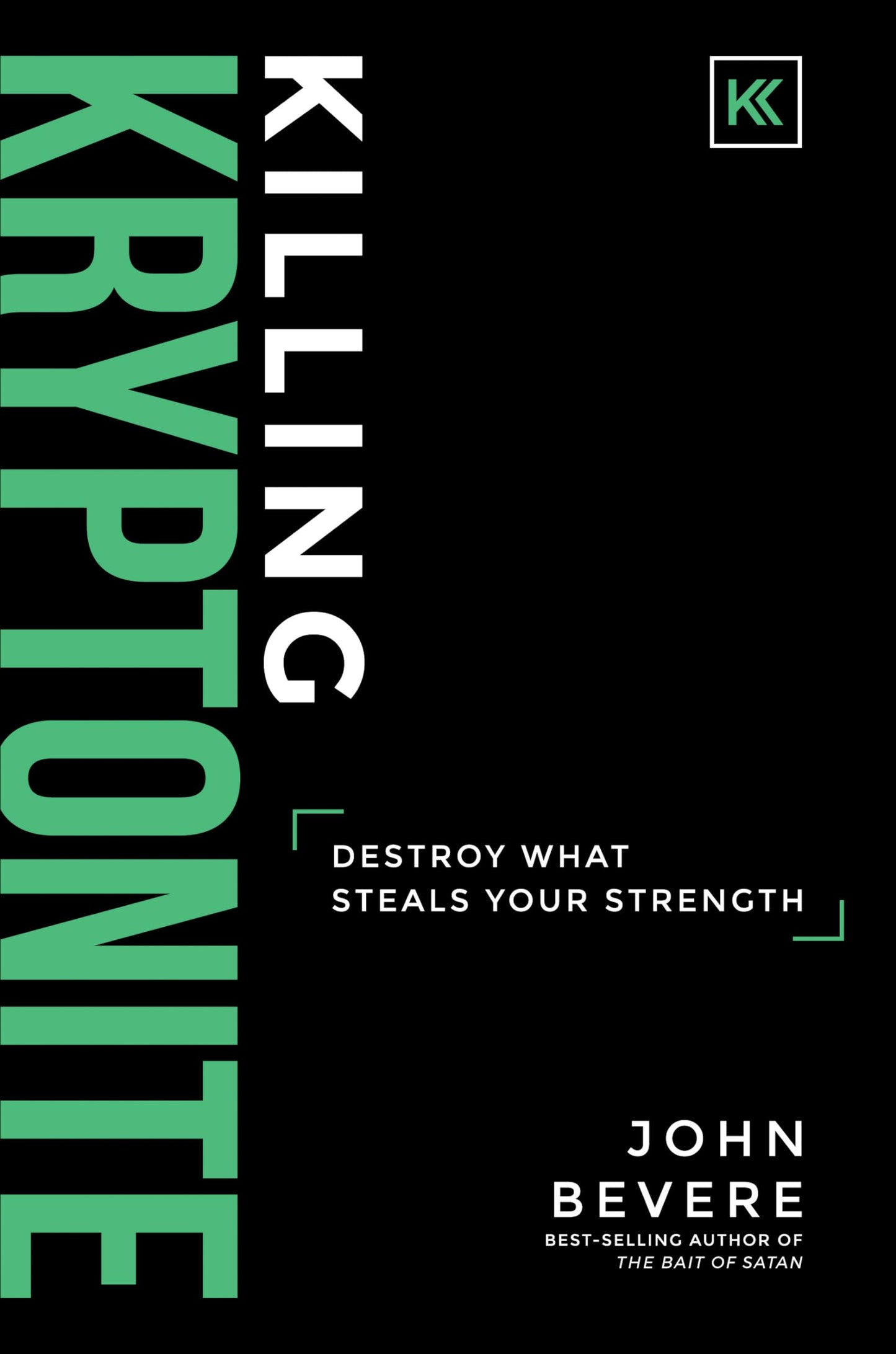 Killing Kryptonite: Destroy What Steals Your Strength - 7667