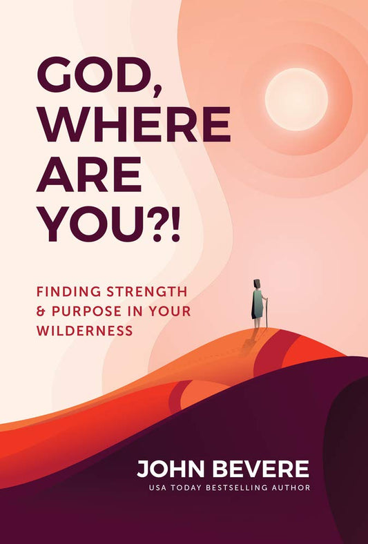God, Where Are You?!: Finding Strength and Purpose in Your Wilderness - 228