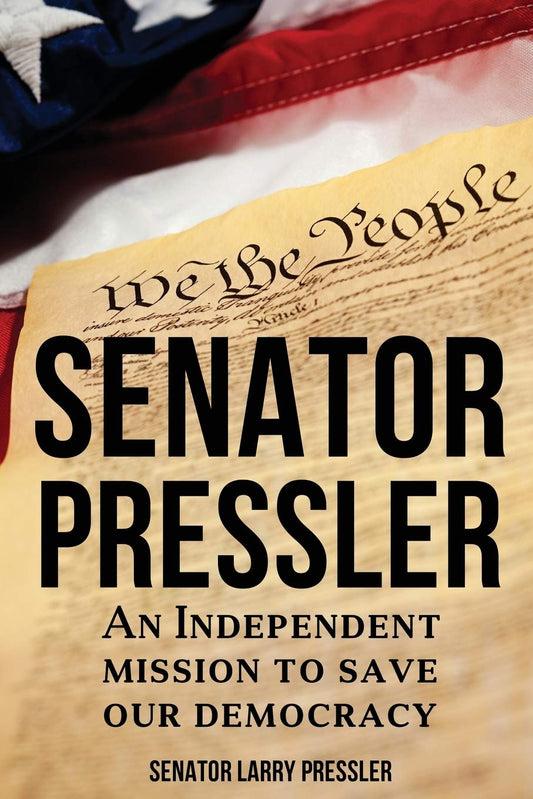 Senator Pressler: An Independent Mission to Save Our Democracy - 8430