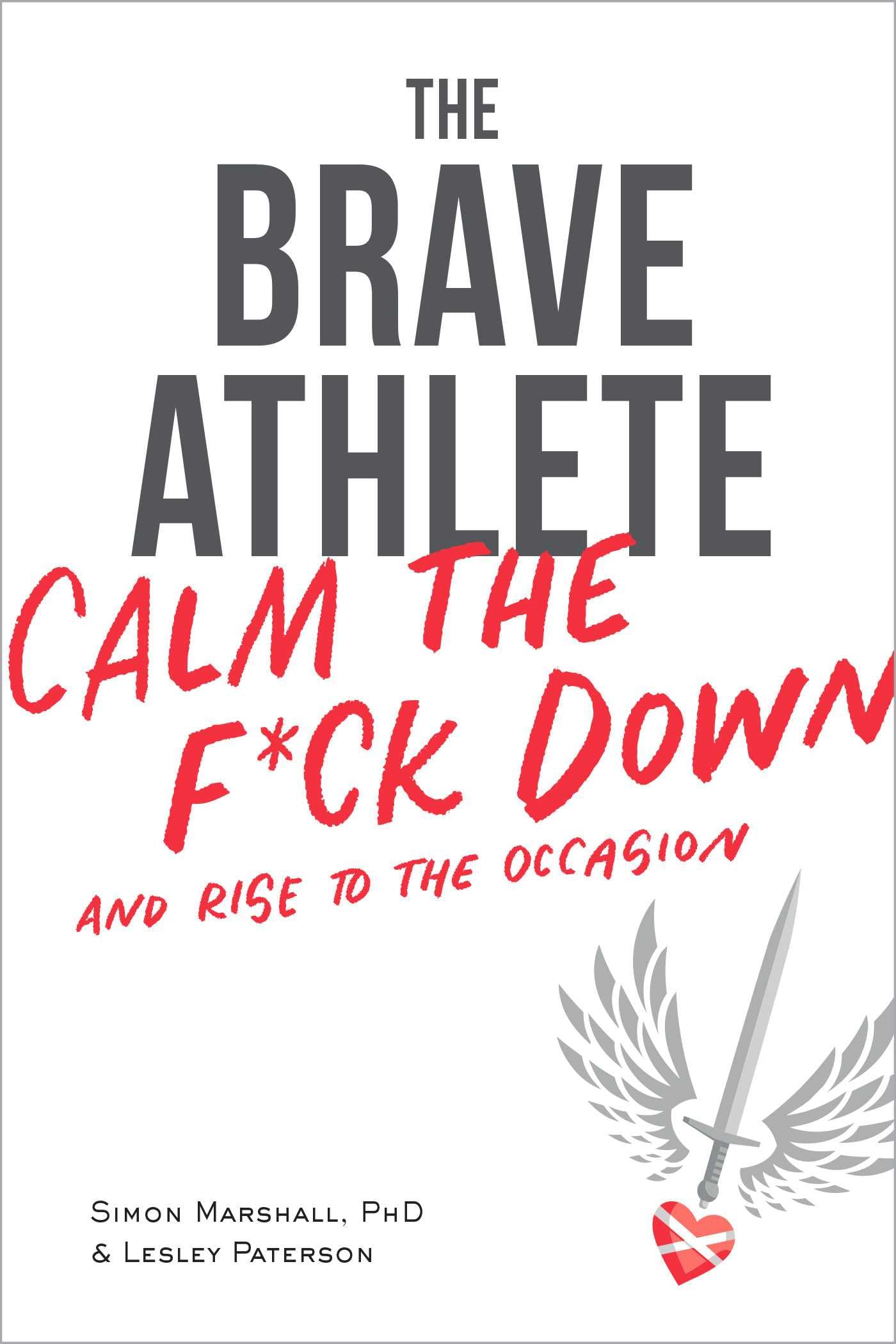 The Brave Athlete: Calm the F*ck Down and Rise to the Occasion - 9809