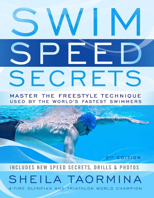 Swim Speed Secrets: Master the Freestyle Technique Used by the World's Fastest Swimmers, 2nd Edition (Swim Speed Series) - 8136