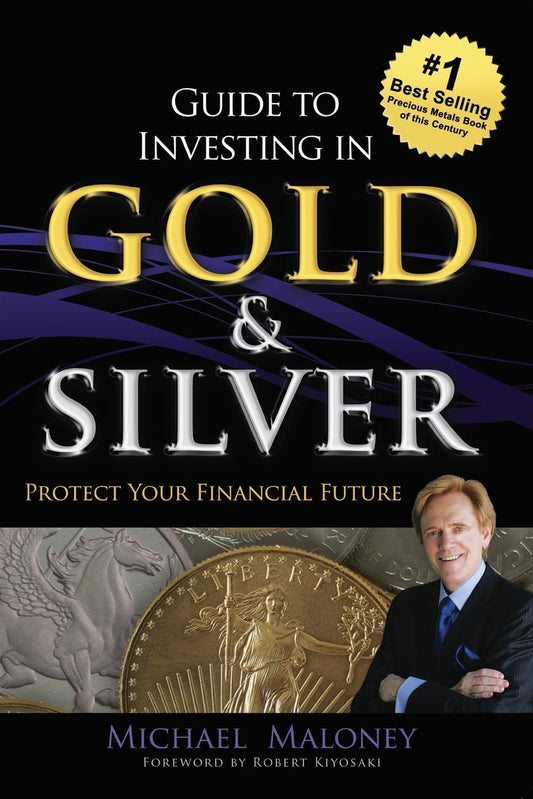 Guide To Investing in Gold & Silver: Protect Your Financial Future - 3139