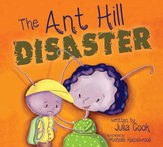 The Ant Hill Disaster: A Picture Book that Addresses Fears Associated with Natural and Man-Caused Disasters - 3905