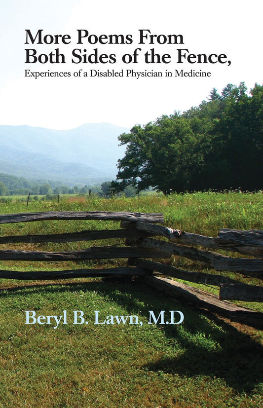 More Poems from Both Sides of the Fence: Experiences of a Disabled Physician in Medicine (Volume 13) (21st Century Poets)