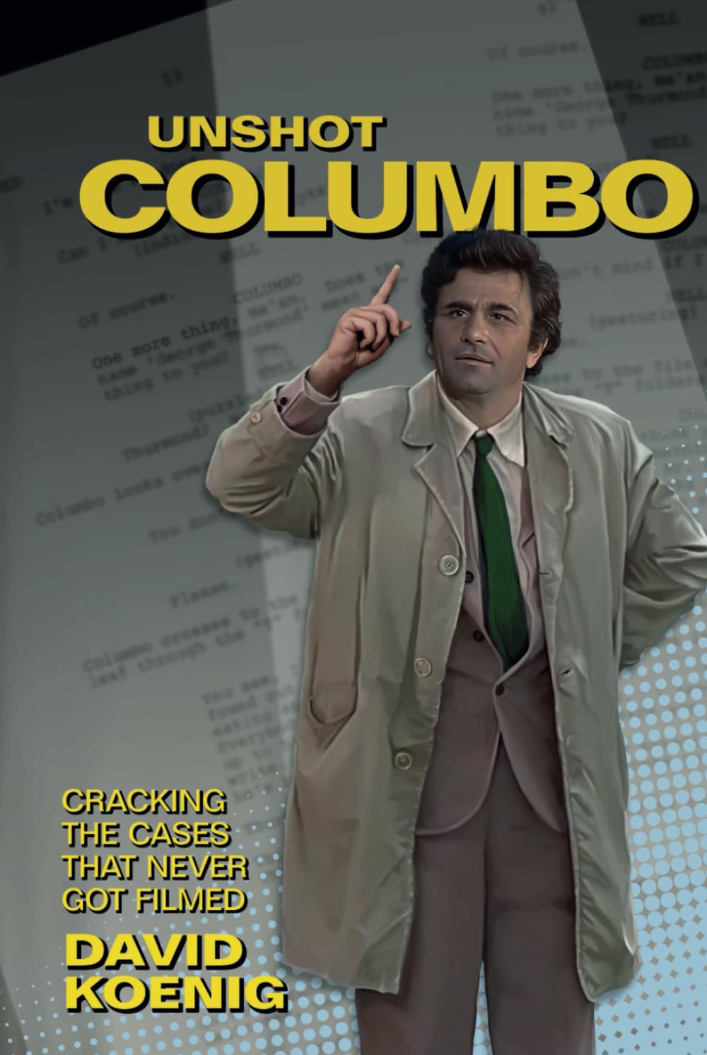 Unshot Columbo: Cracking the Cases That Never Got Filmed