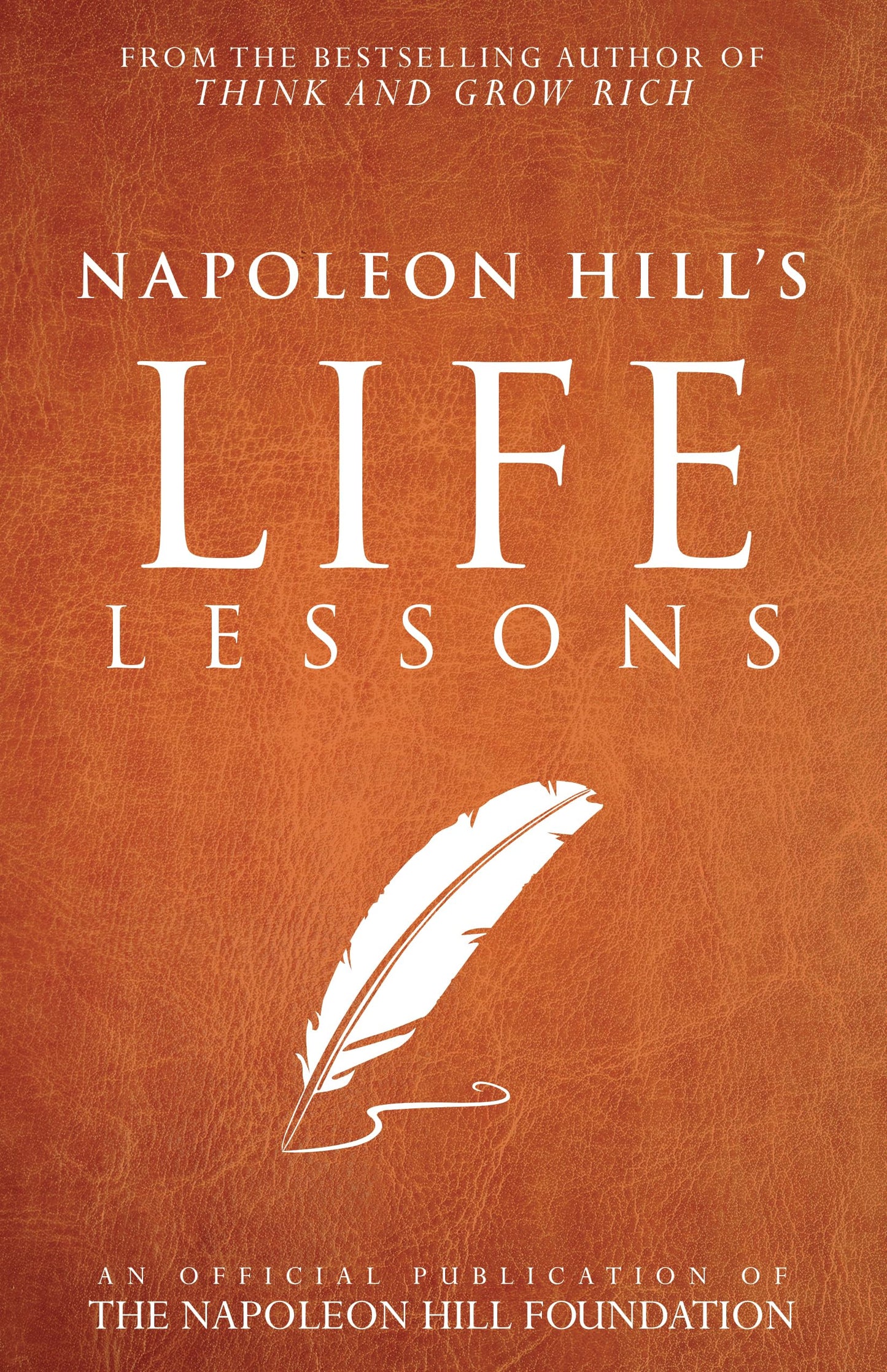 Napoleon Hill's Life Lessons (Official Publication of the Napoleon Hill Foundation) - 4812