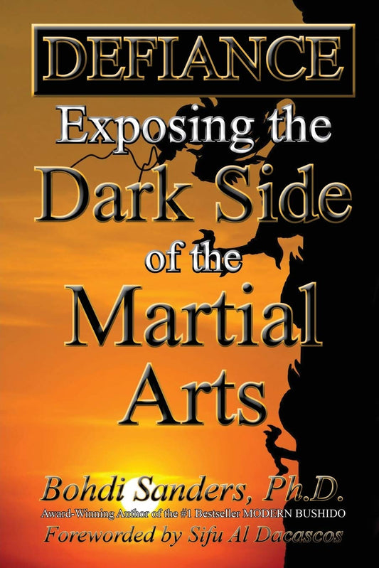 DEFIANCE: Exposing the Dark Side of the Martial Arts