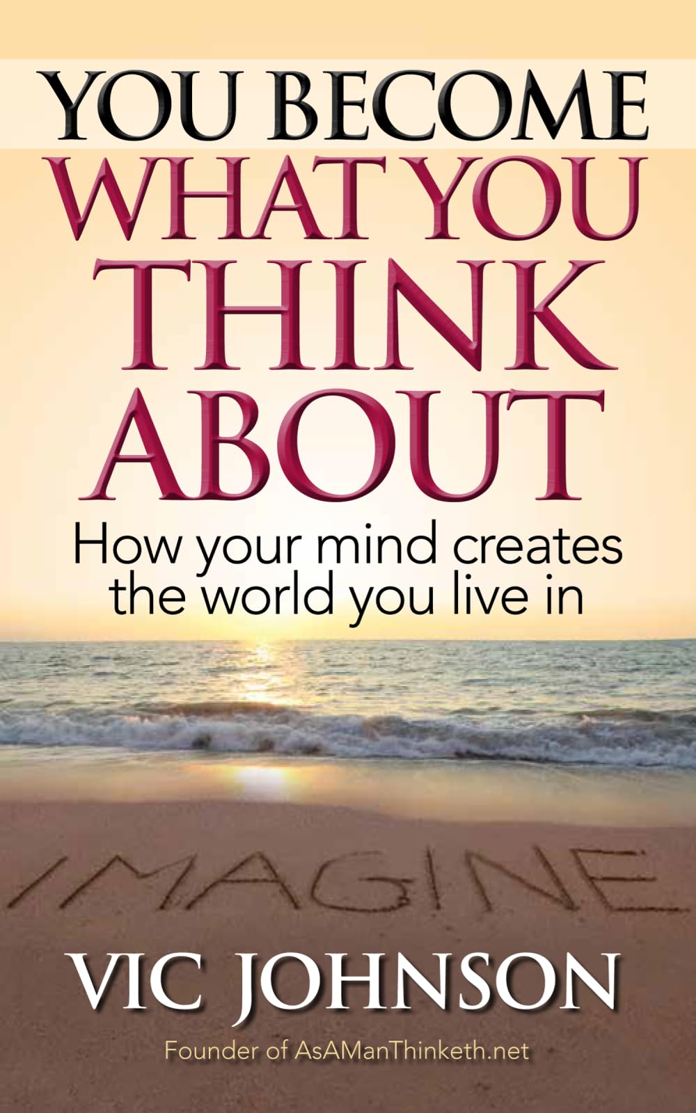 You Become What You Think About: How Your Mind Creates The World You Live In - 2571