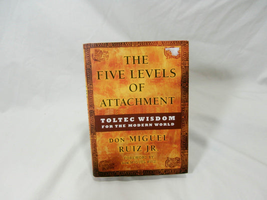 The Five Levels of Attachment: Toltec Wisdom for the Modern World - 7040
