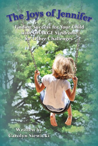 The Joys of Jennifer: Finding Success for Your Child With Charge Syndrome or Other Challenges - 5552
